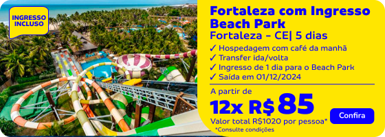 Fortaleza com Ingresso Beach Park